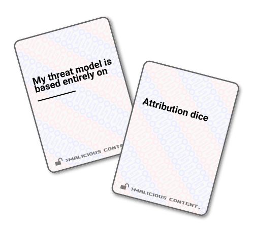 Sample Card: My threat model is based entirely on Attribution Dice